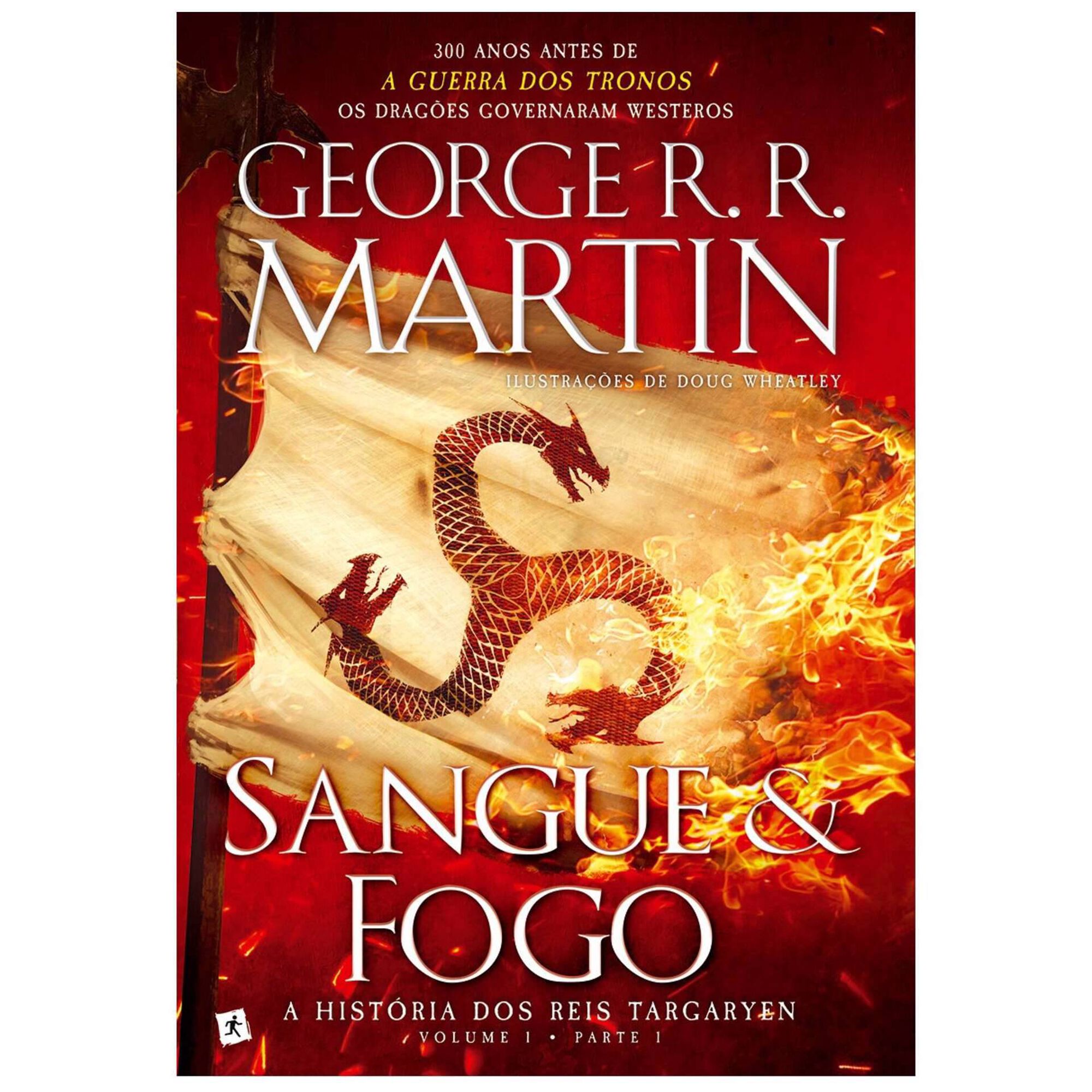 Sangue e Fogo - A Hist&oacute;ria dos Reis Targaryen (volume 1, parte 1)