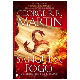 Sangue e Fogo - A Hist&oacute;ria dos Reis Targaryen (volume 1, parte 1) de George R. R. Martin