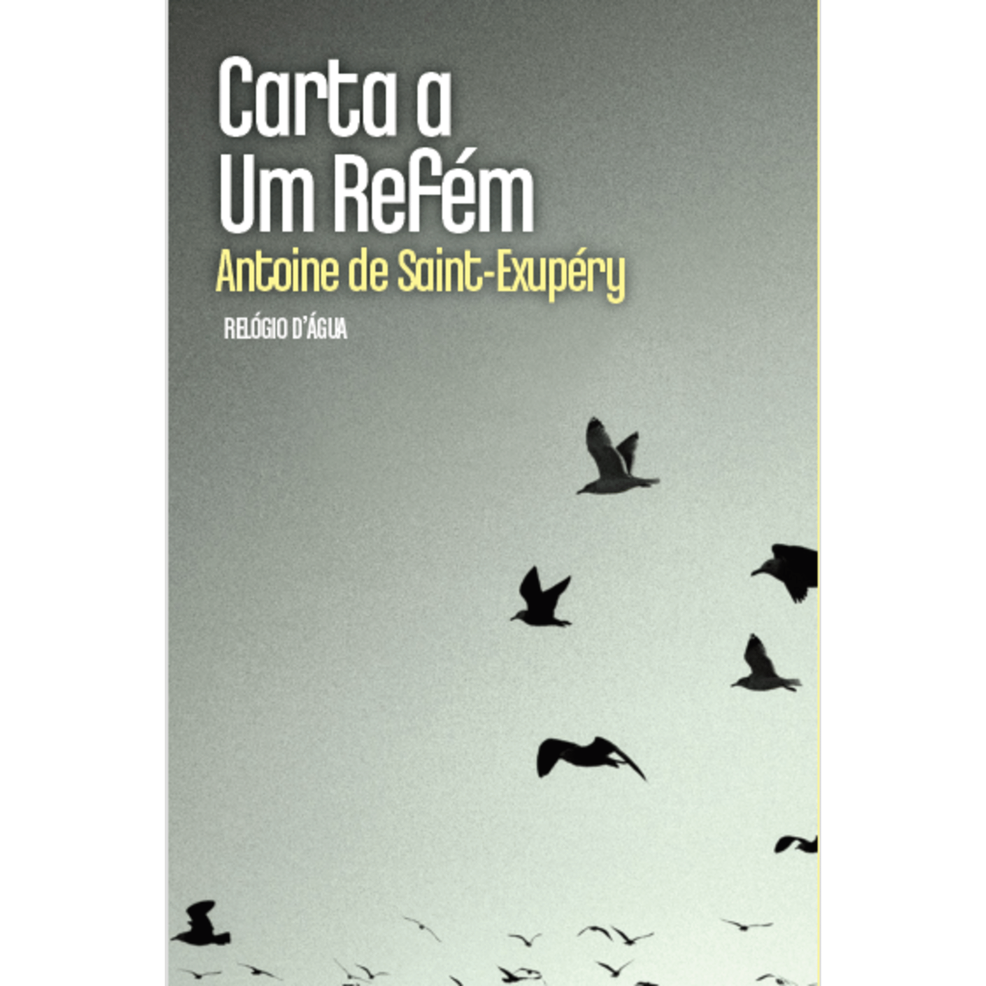 Carta a um Ref&eacute;m de Antoine de Saint-Exup&eacute;ry