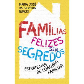 Fam&iacute;lias Felizes Sem Segredos de Maria Jos&eacute; da Silveira N&uacute;ncio