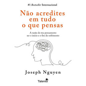 N&atilde;o Acredites em Tudo o Que Pensas de Joseph Nguyen