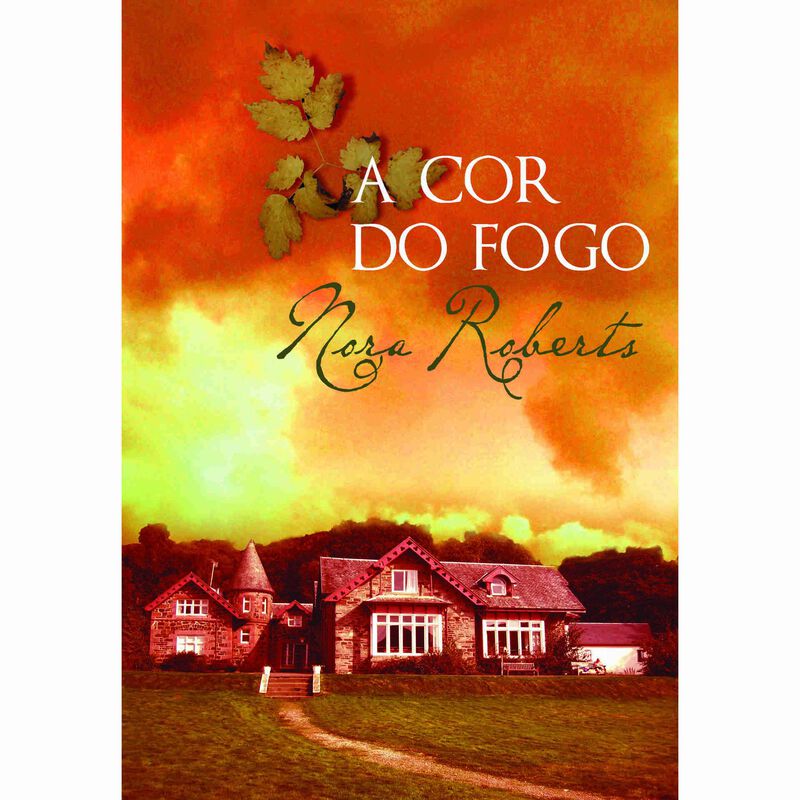 Trilogia das Três Irmãs - A Cor do Fogo (Volume III) de Nora Roberts
