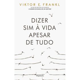 Dizer Sim &agrave; Vida Apesar de Tudo de Viktor E. Frankl