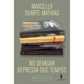 No Devagar Depressa dos Tempos de Marcello Duarte Mathias