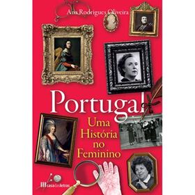 Portugal - Uma Hist&oacute;ria no Feminino de Ana Rodrigues Oliveira