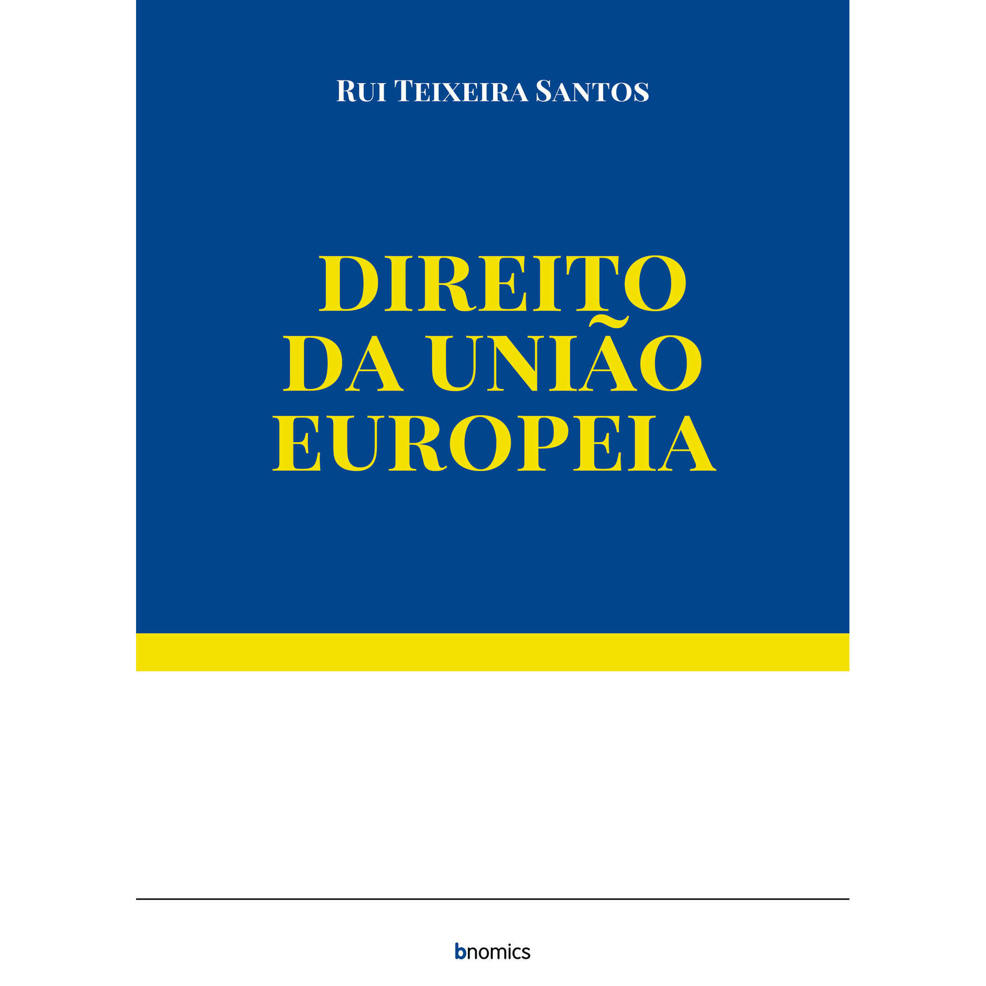 Direito da Uni&atilde;o Europeia de Rui Teixeira Santos