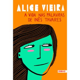 A Vida nas Palavras de In&ecirc;s Tavares de Alice Vieira