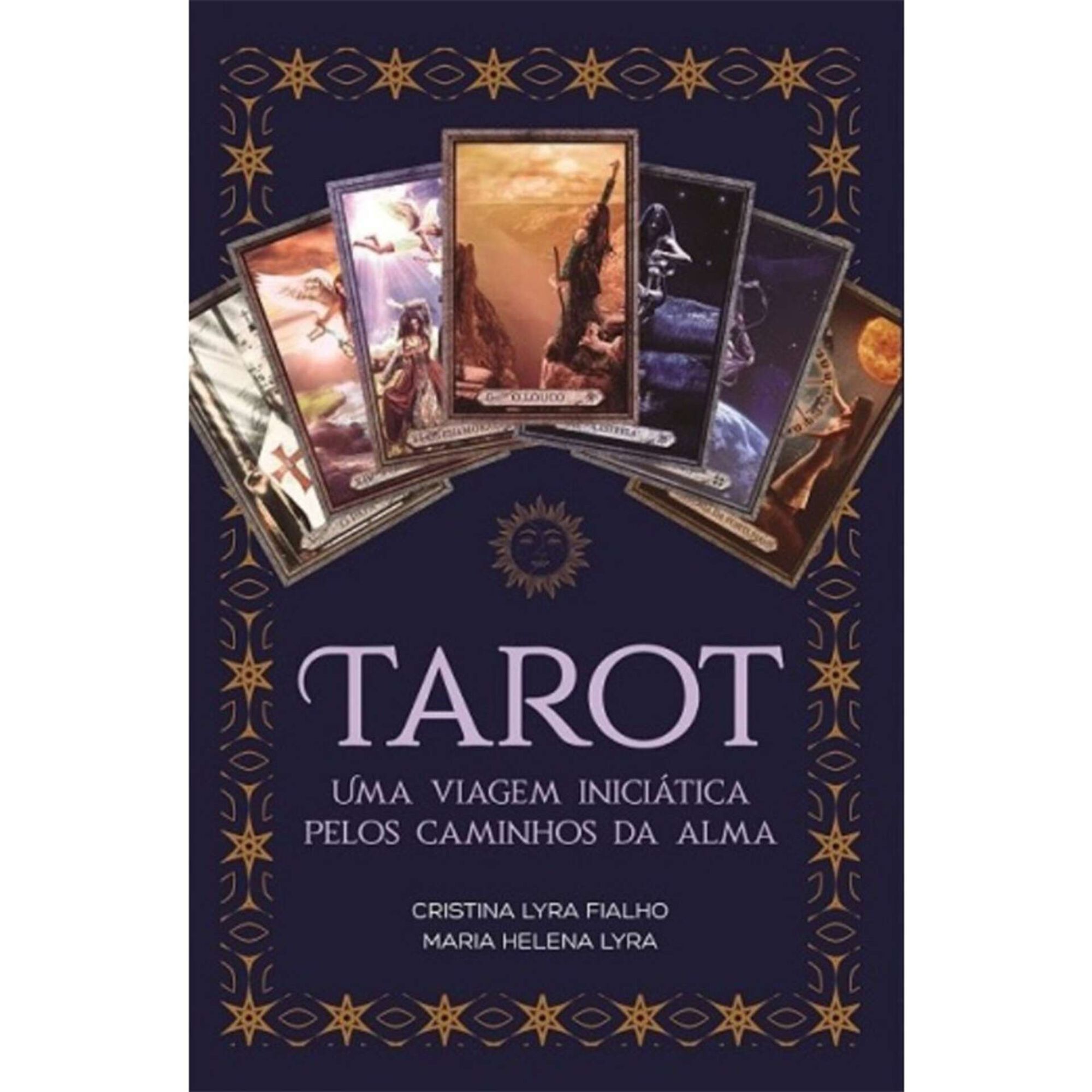Tarot - Uma Viagem Iniciática pelos Caminhos da Alma