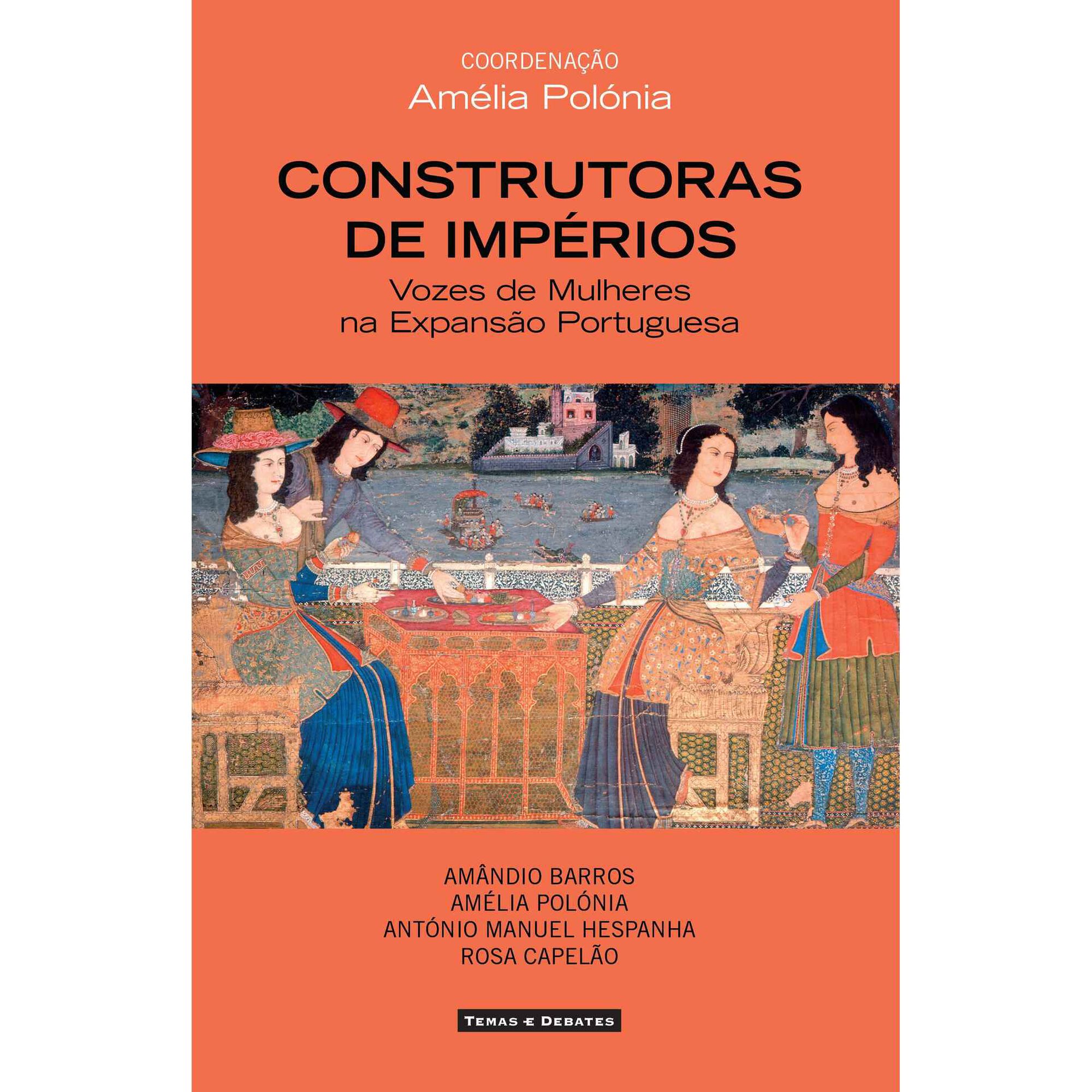 Construtoras de Impérios - Vozes de Mulheres na Expansão Portuguesa Construtoras de Impérios - Vozes de Mulheres na Expansão Portuguesa