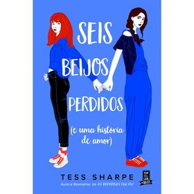 Seis Beijos Perdidos (E uma Hist&oacute;ria de Amor) de Tess Sharpe