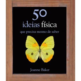 50 Ideias - F&iacute;sica de Joanne Baker