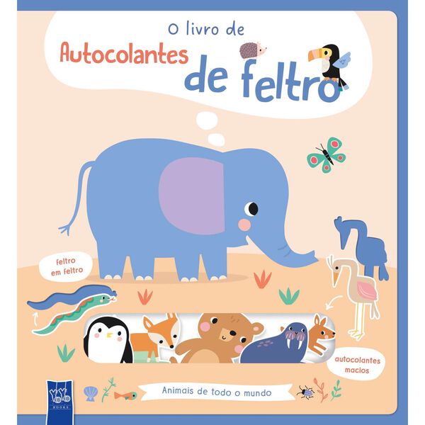 O Livro de Autocolantes de Feltro - Animais de Todo o Mundo de Yoyo Studios