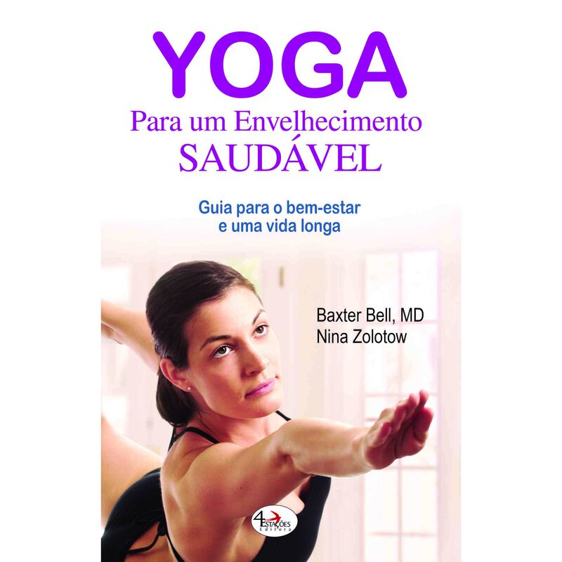 Yoga para um Envelhecimento Saudável de Baxter Bell