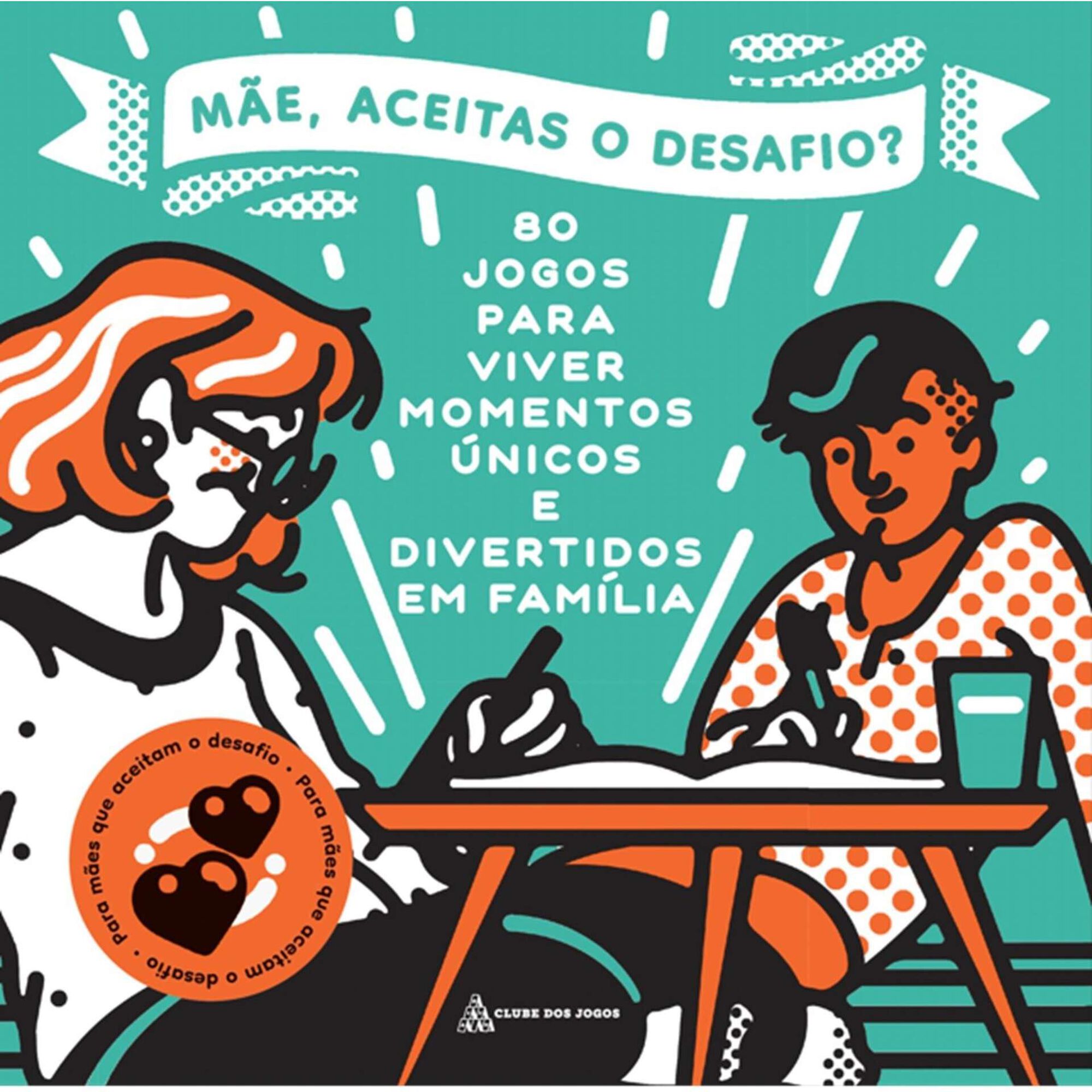 M&atilde;e, Aceitas o Desafio?