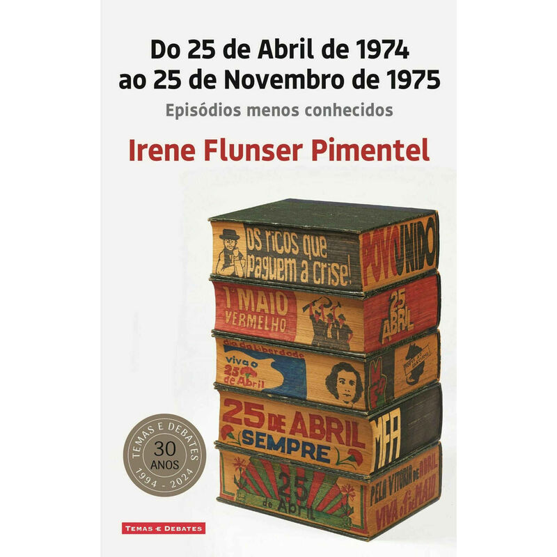 Do 25 de Abril de 1974 ao 25 de Novembro de 1975 - Episódios menos Conhecidos de Irene Flunser Pimentel