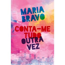 Conta-me Tudo Outra Vez de Maria Bravo