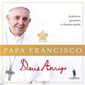 Deus Amigo de Papa Francisco