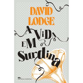A Vida em Surdina de David Lodge