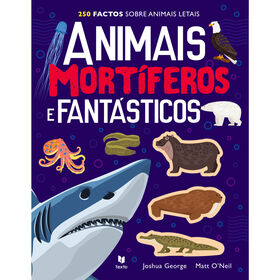 250 Factos sobre Animais Letais - Animais Mort&iacute;feros e Fant&aacute;sticos de Joshua George