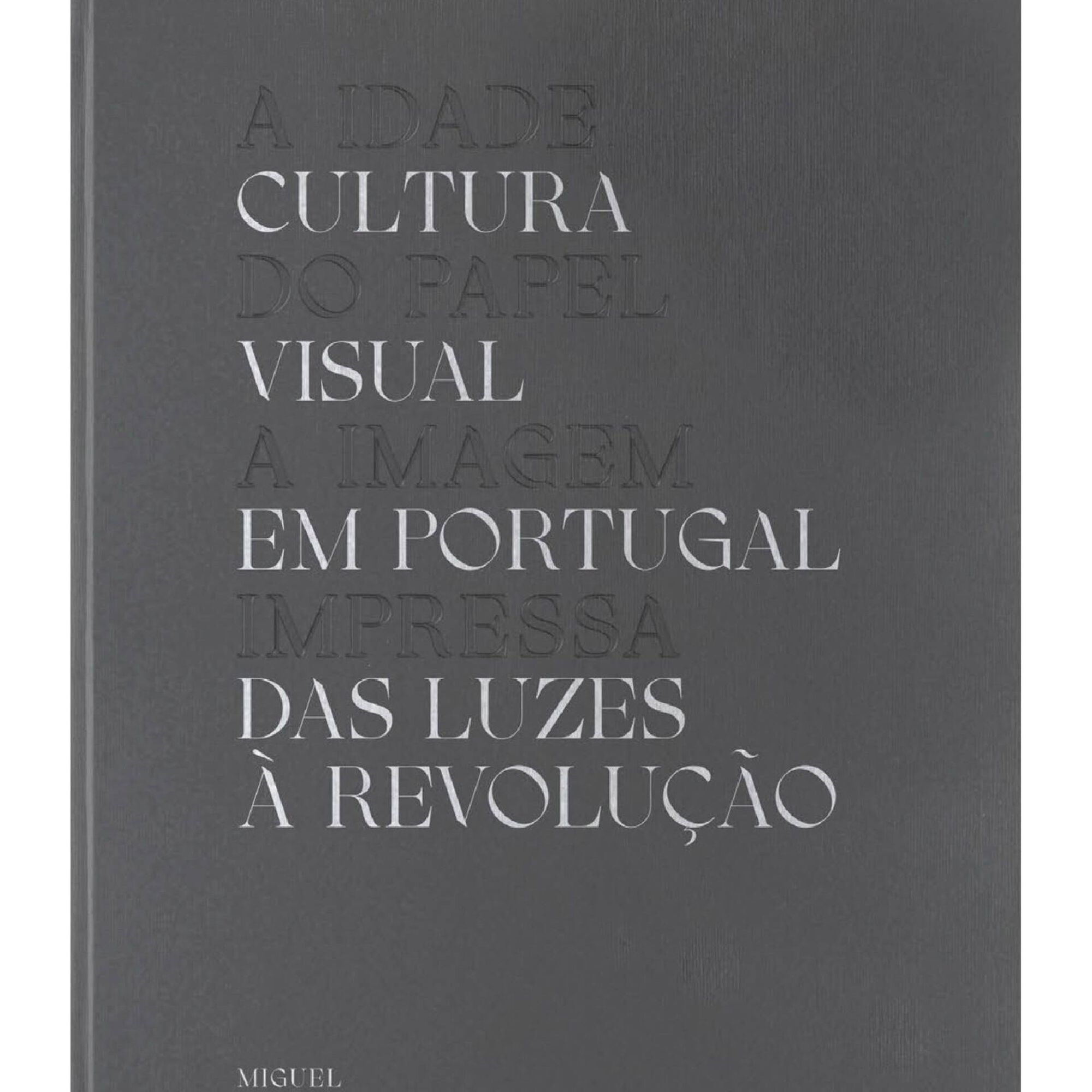 A Idade do Papel - A Imagem Impressa (Volume II) de Miguel Figueira de Faria