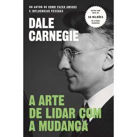 A Arte de Lidar com a Mudan&ccedil;a de Dale Carnegie