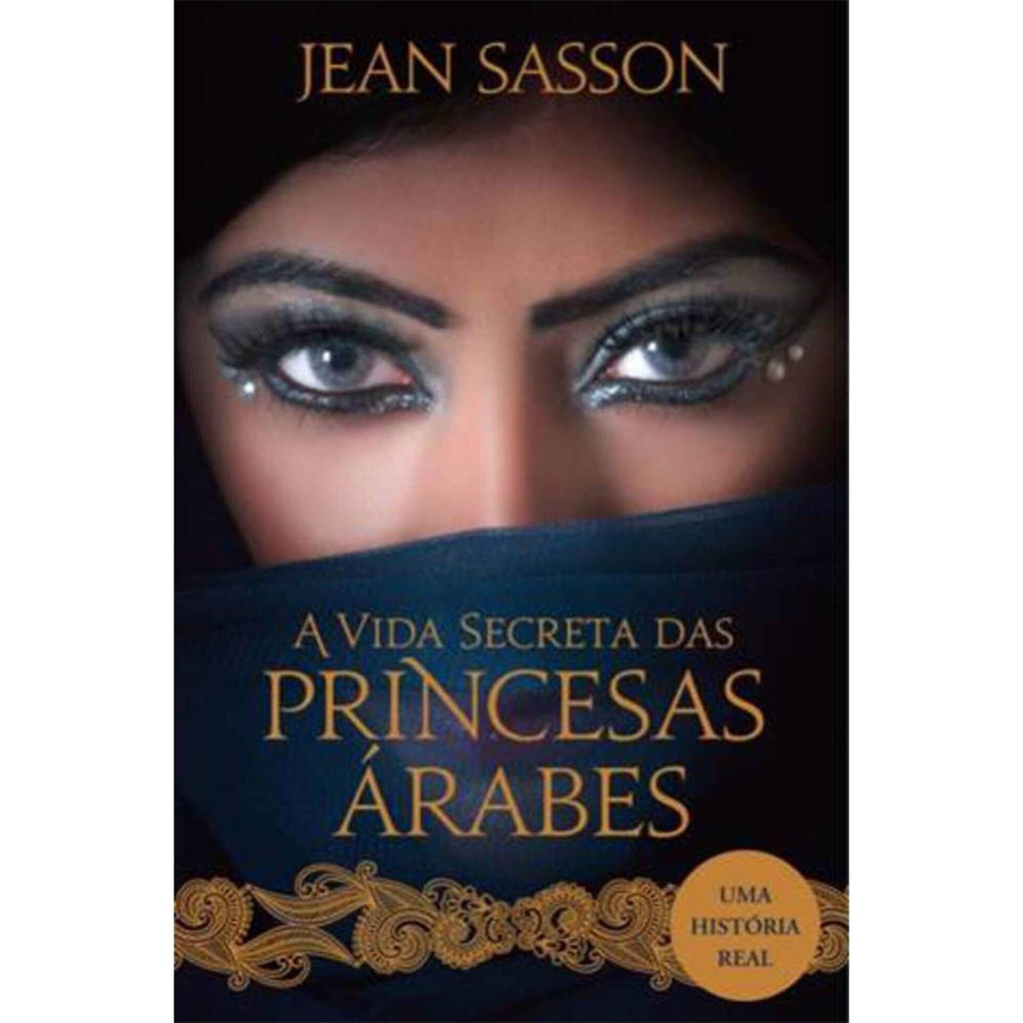 A Vida Secreta das Princesas Árabes A Vida Secreta das Princesas Árabes
