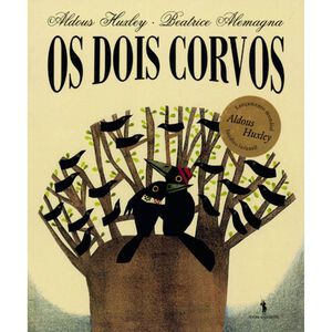 Os Dois Corvos de Beatrice Alemangna e Aldous Huxley