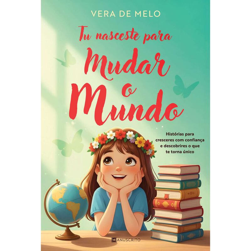 Tu Nasceste para Mudar o Mundo de Vera de Melo