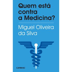 Quem Est&aacute; Contra a Medicina? de Miguel Oliveira da Silva