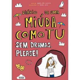 Diário de Uma Miúda Como Tu Nº 7 - Sem Dramas, Please!