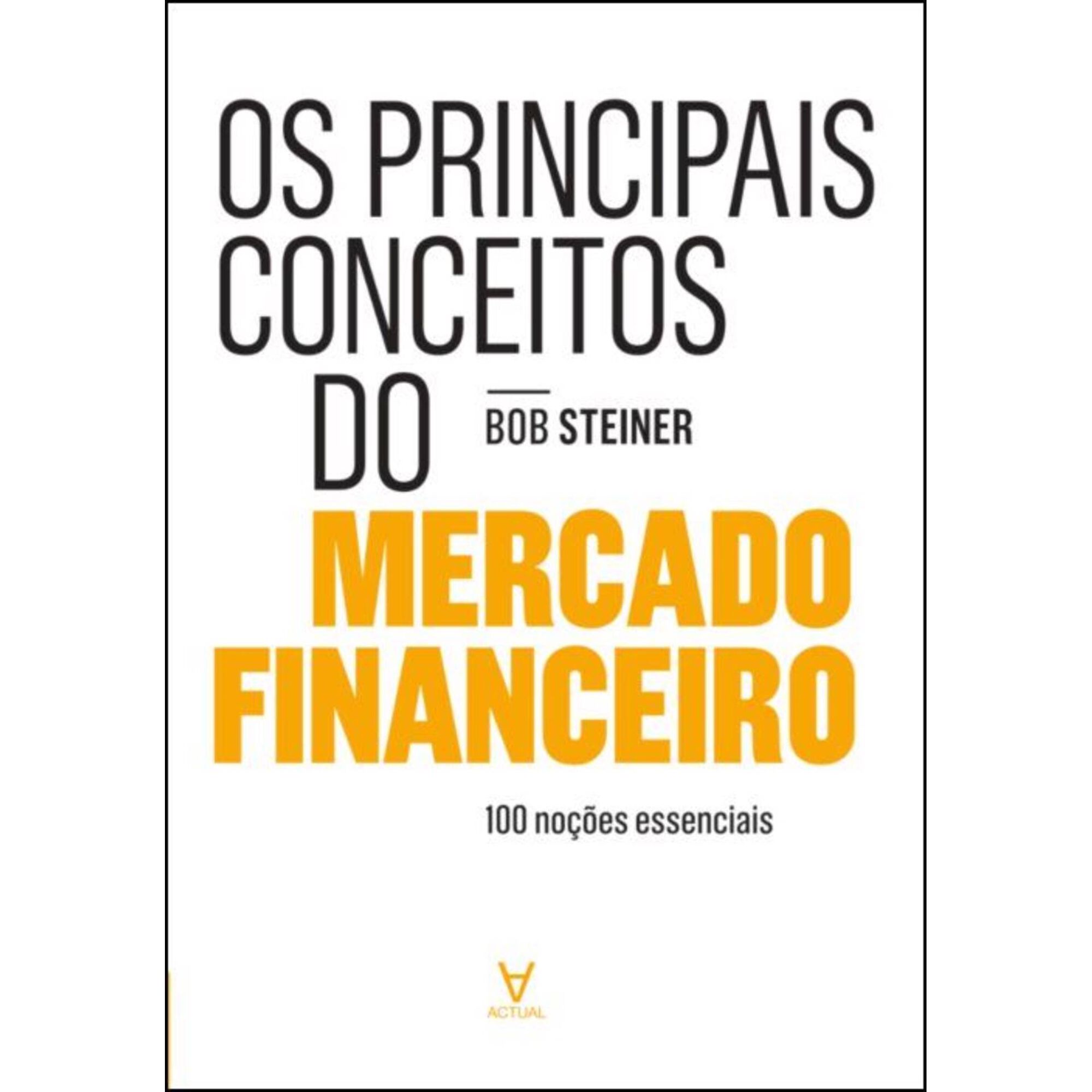 Os Principais Conceitos do Mercado Financeiro de Bob Steiner