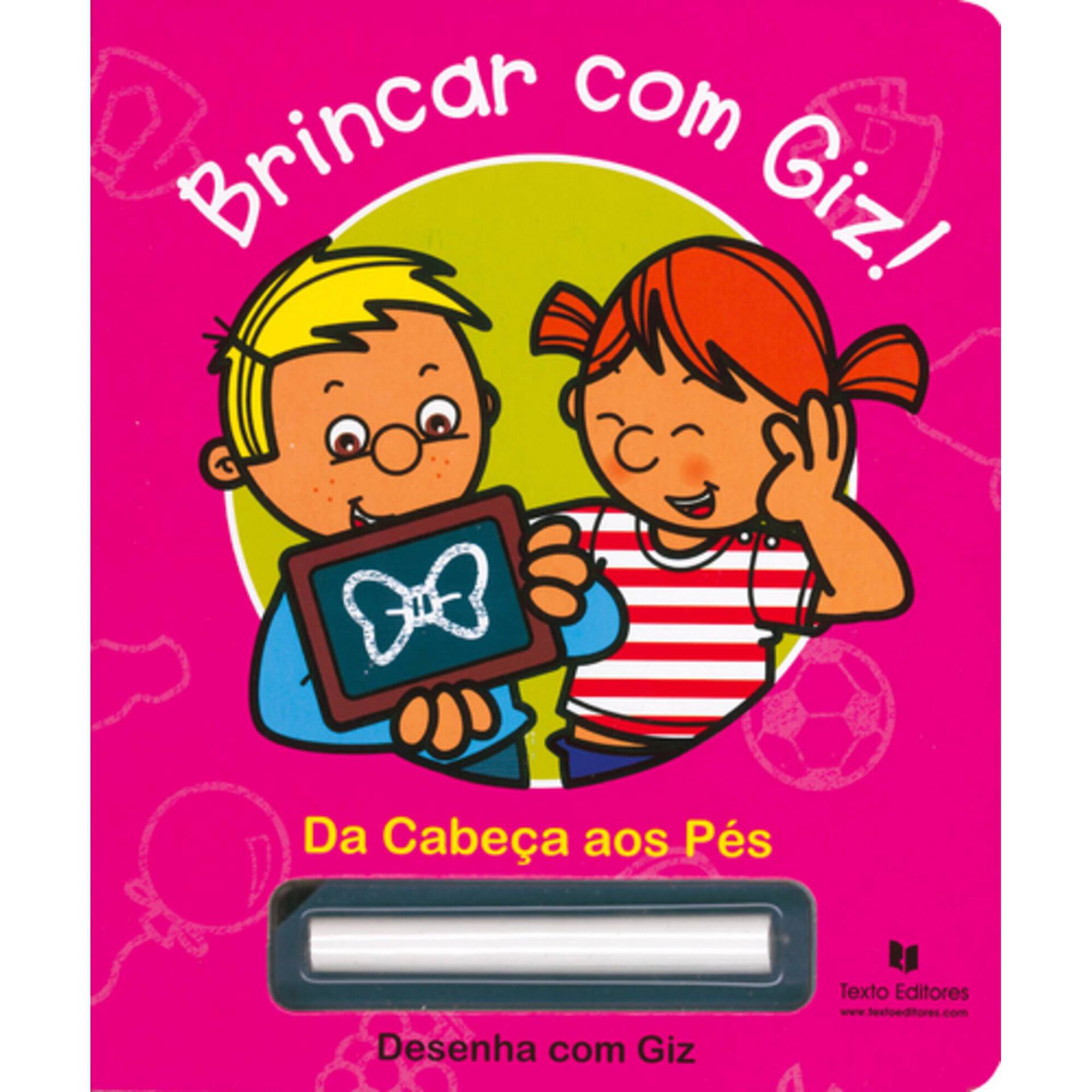 Brincar com Giz! - Da Cabe&ccedil;a aos P&eacute;s