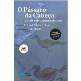 O P&aacute;ssaro da Cabe&ccedil;a e Mais Versos para Crian&ccedil;as de Manuel Ant&oacute;nio Pina