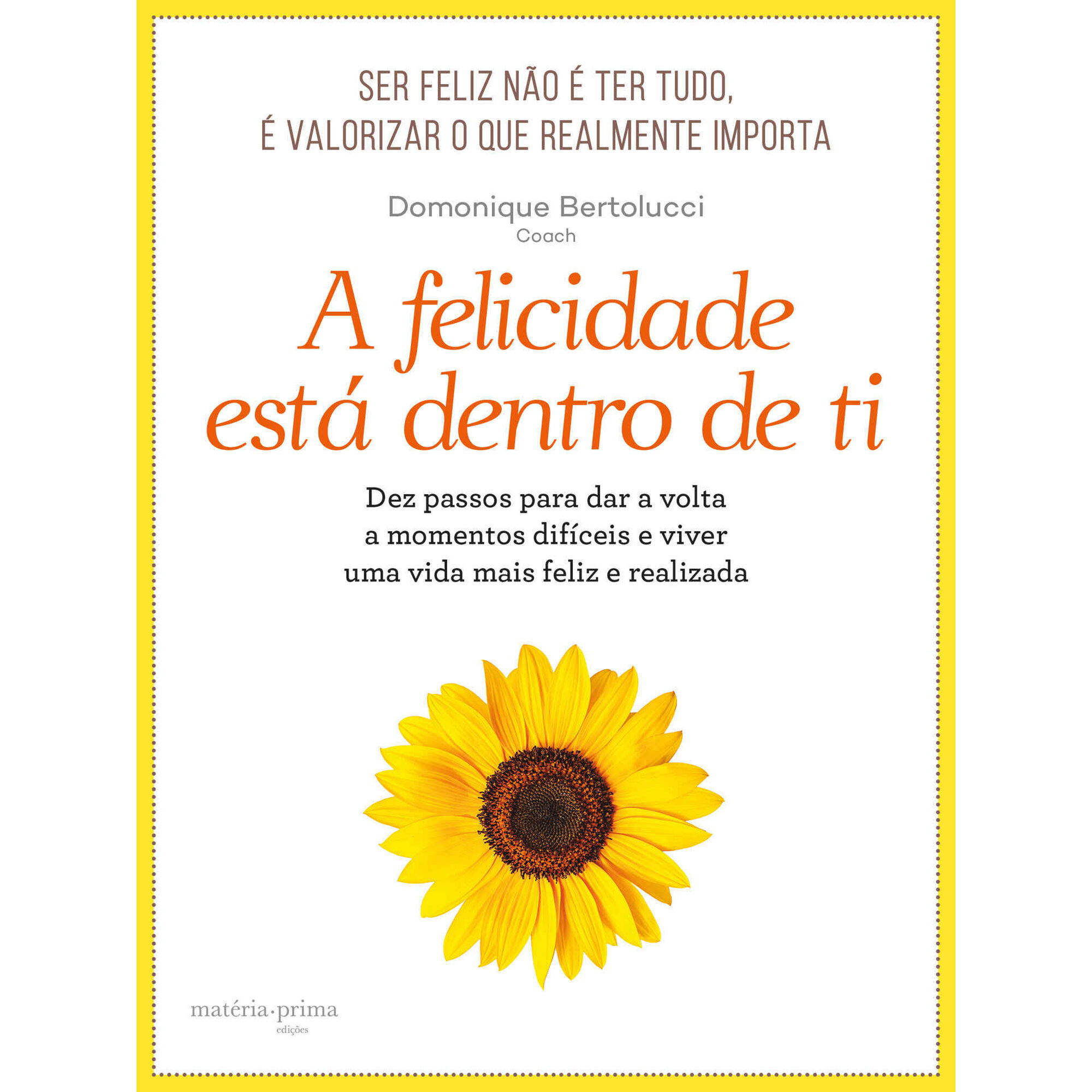 A Felicidade Est&aacute; Dentro de Ti de Domonique Bertolucci