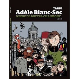 Ad&egrave;le Blanc-Sec N&ordm; 10 - O Beb&eacute; de Buttes-Chaumont de Tardi