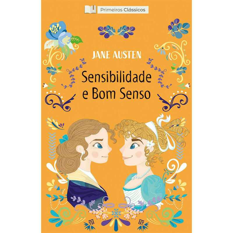 Primeiros Clássicos - Sensibilidade e Bom Senso (Livro 7) de Jane Austen