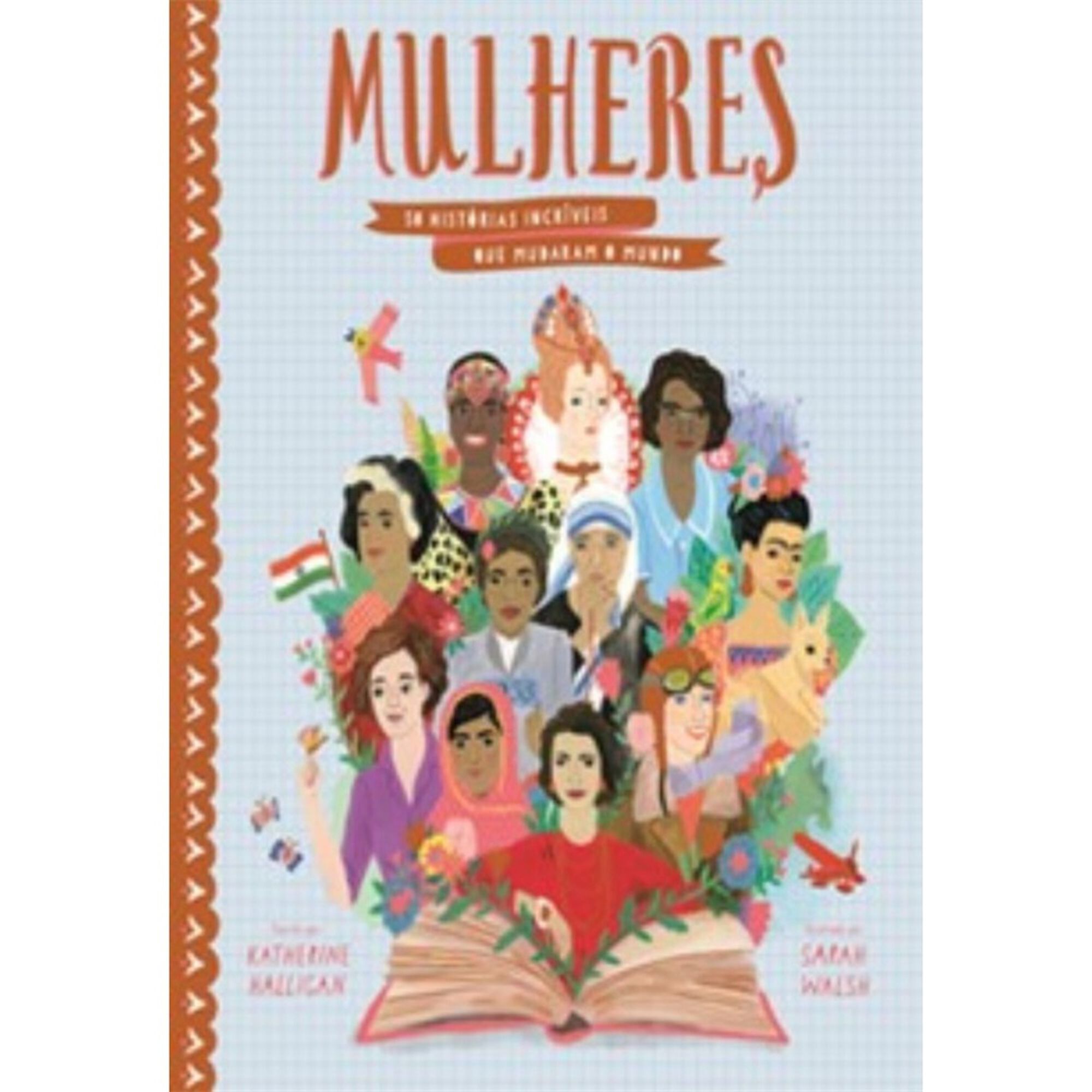 Mulheres - 50 Histórias Incríveis que Mudaram o Mundo