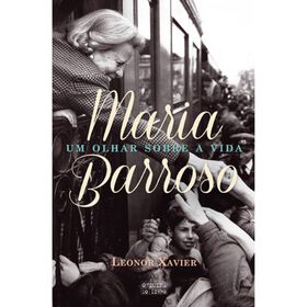 Maria Barroso - Um Olhar Sobre a Vida de Leonor Xavier