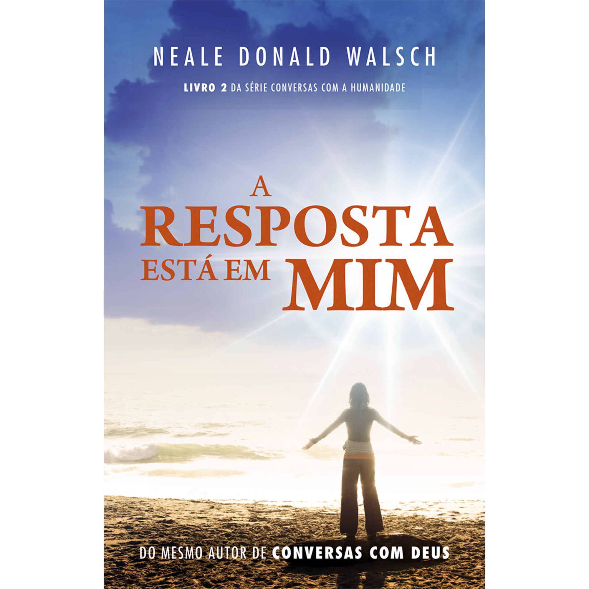 A Resposta Est&aacute; em Mim de Neale Donald Walsch