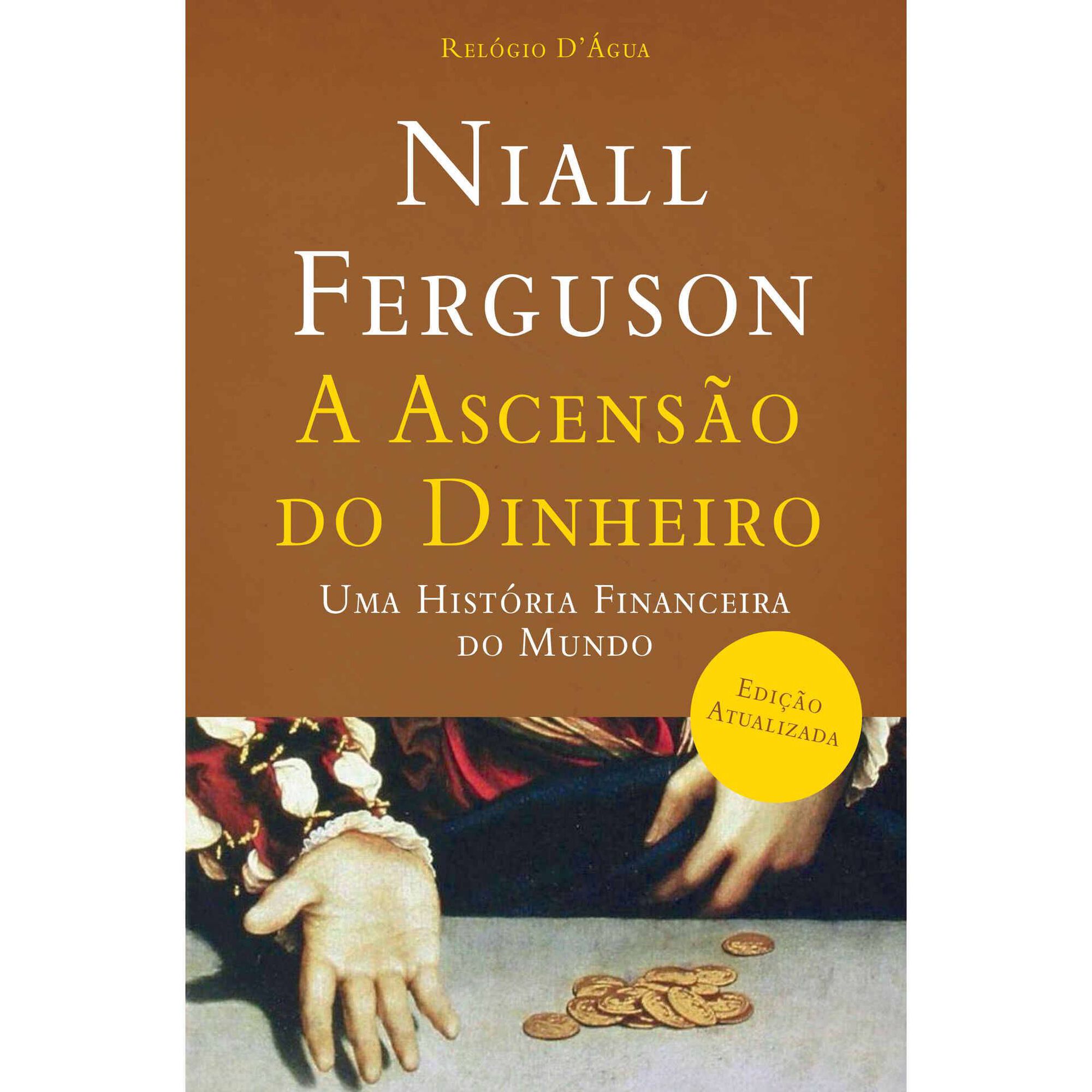 A Ascens&atilde;o do Dinheiro de Niall Ferguson