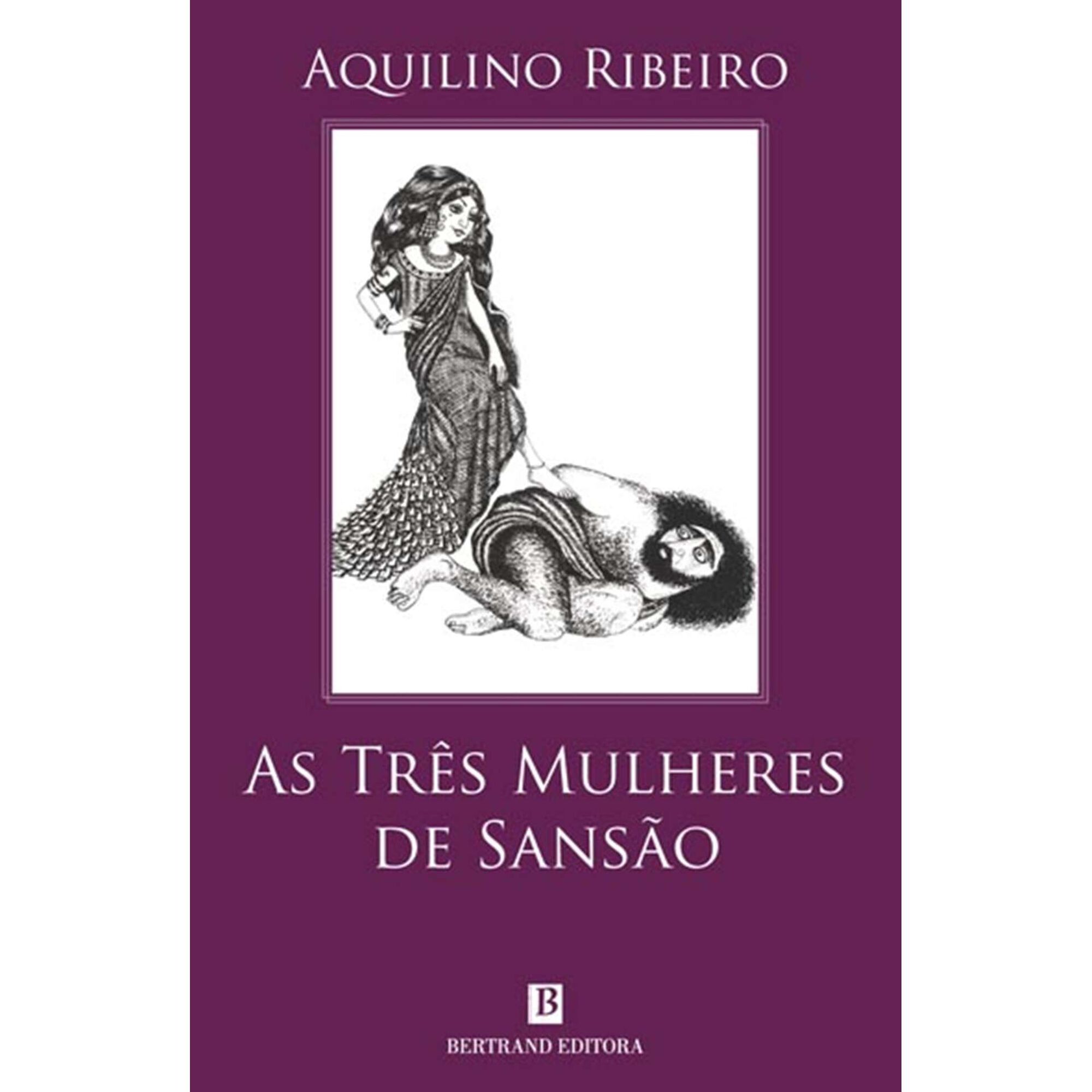 As Tr&ecirc;s Mulheres de Sans&atilde;o de Aquilino Ribeiro