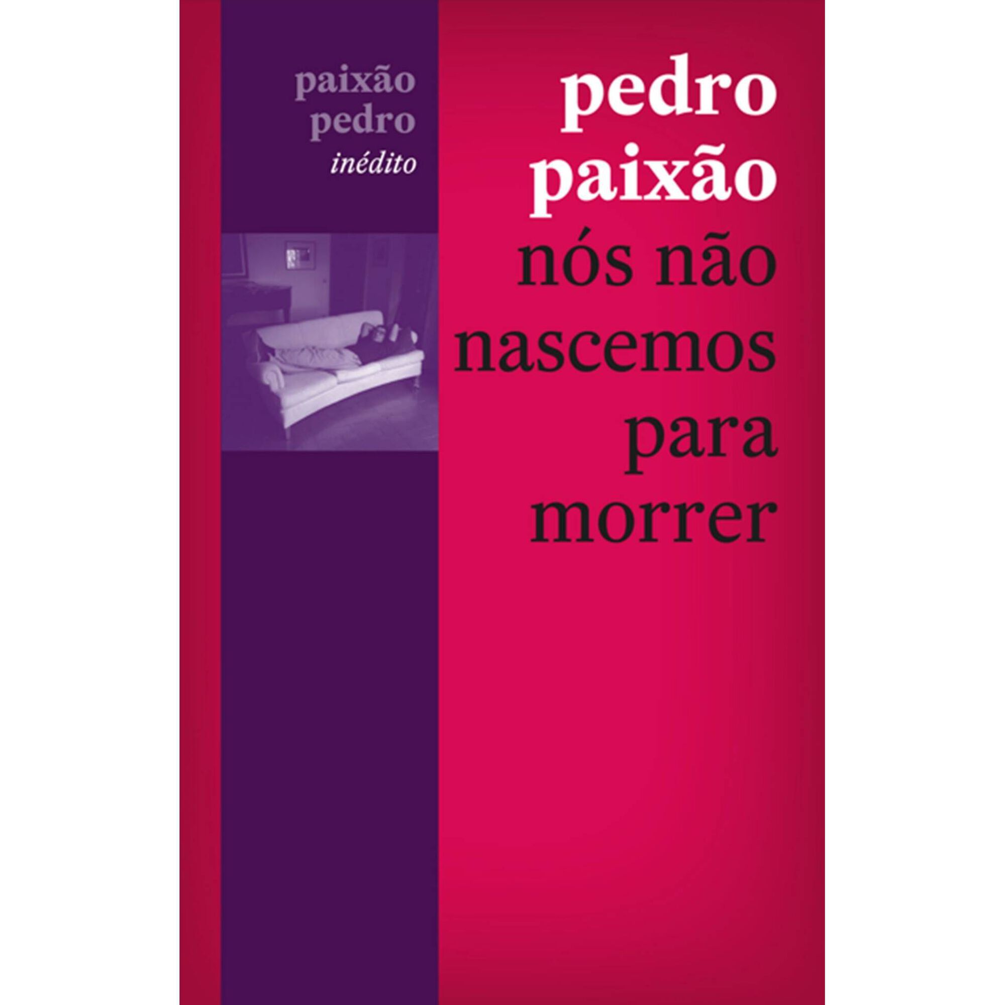 N&oacute;s N&atilde;o Nascemos para Morrer de Pedro Paix&atilde;o