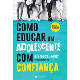 Como Educar Um Adolescente com Confian&ccedil;a de In&ecirc;s Afonso Marques