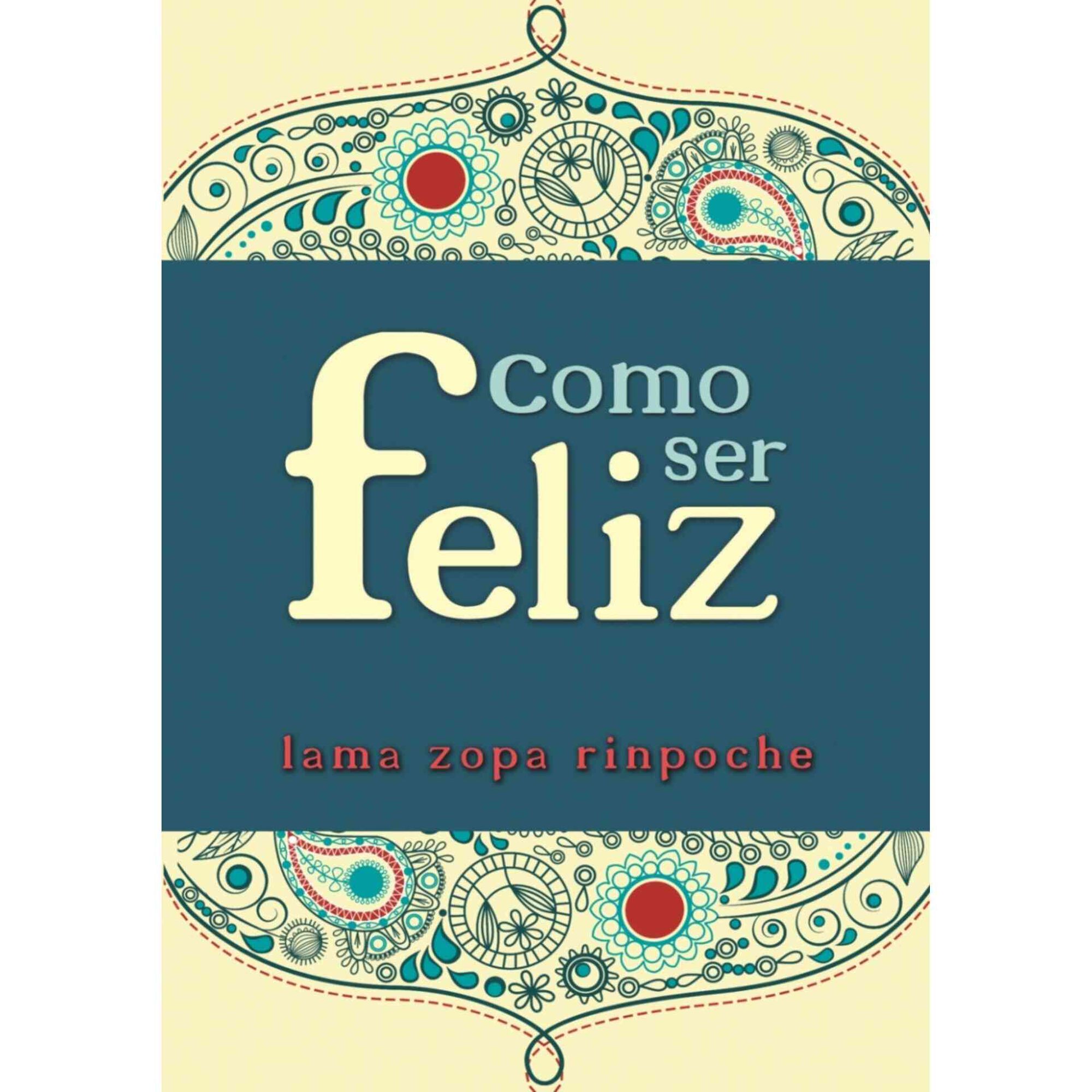 Como Ser Feliz de Lama Zopa Rinpoche