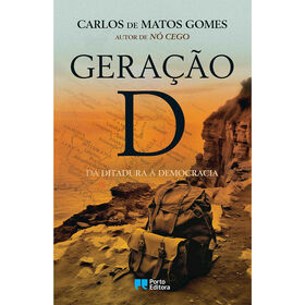 Gera&ccedil;&atilde;o D - Da Ditadura &agrave; Democracia de Carlos de Matos Gomes