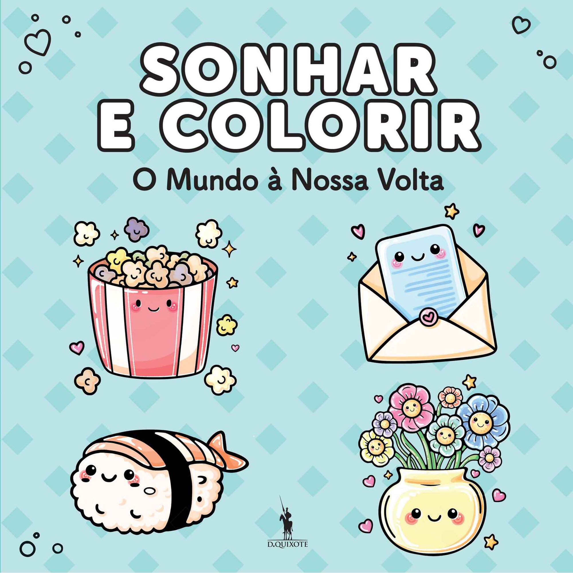 Sonhar e Colorir - O Mundo à Nossa Volta Sonhar e Colorir - O Mundo à Nossa Volta