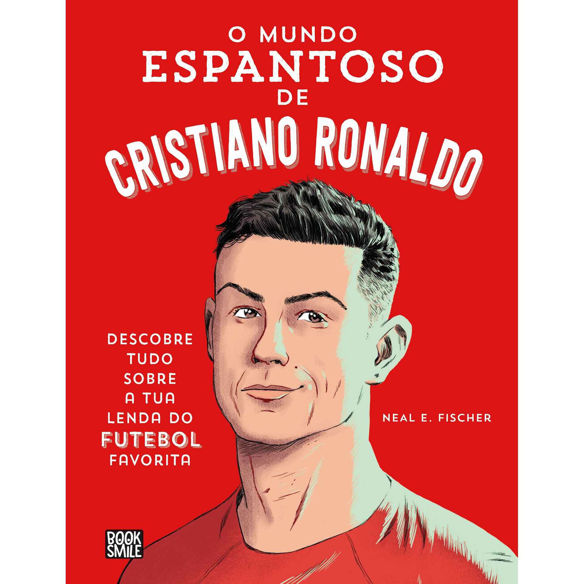 O Mundo Espantoso de Cristiano Ronaldo de Neal E. Fisher