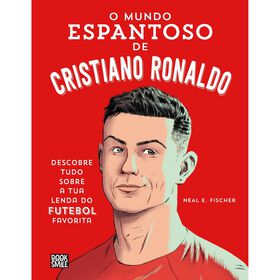 O Mundo Espantoso de Cristiano Ronaldo de Neal E. Fisher