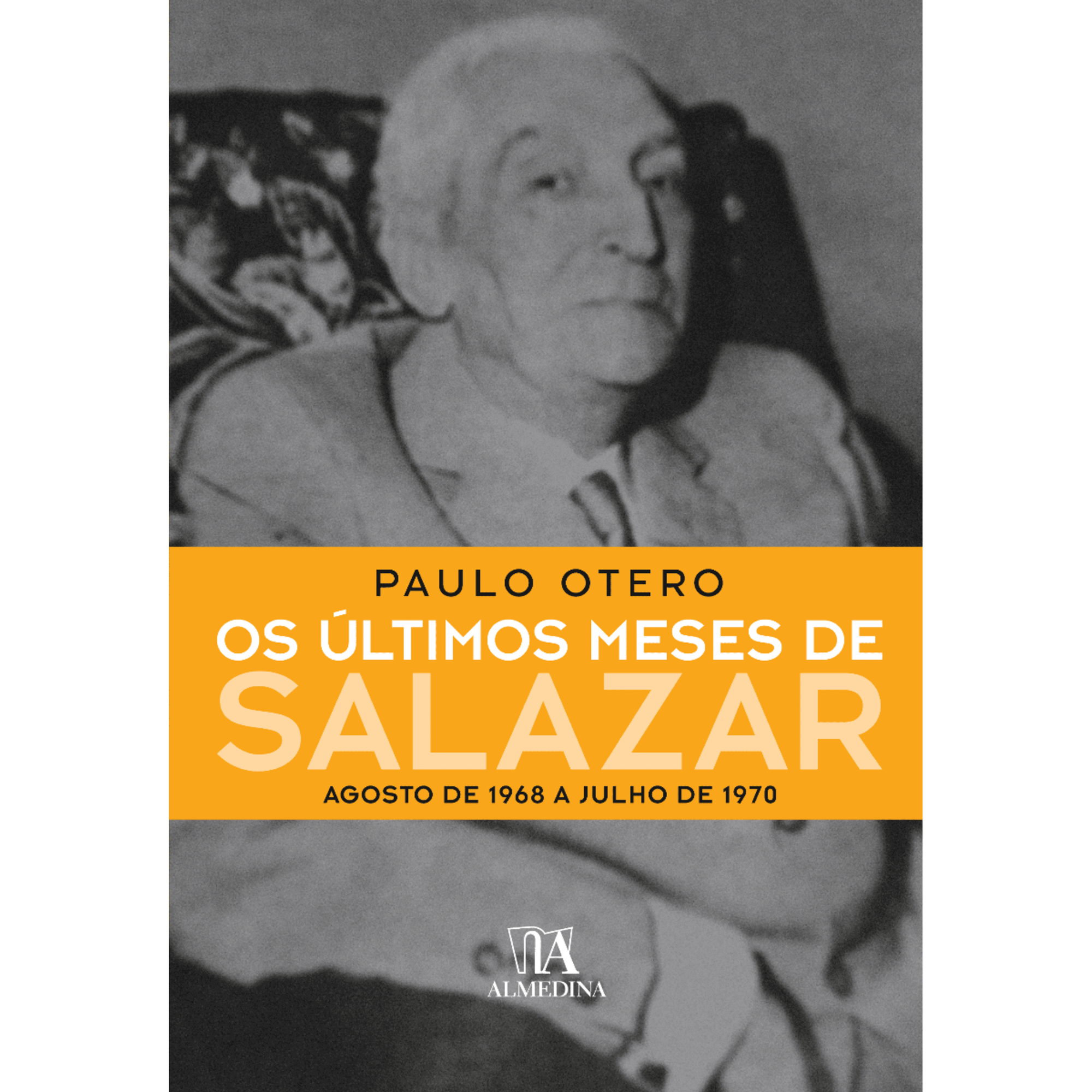 Os &Uacute;ltimos Meses de Salazar de Paulo Otero
