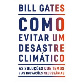 Como Evitar um Desastre Clim&aacute;tico de Bill Gates